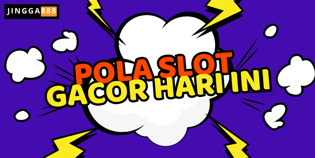 POLA SLOT GACOR HARI INI