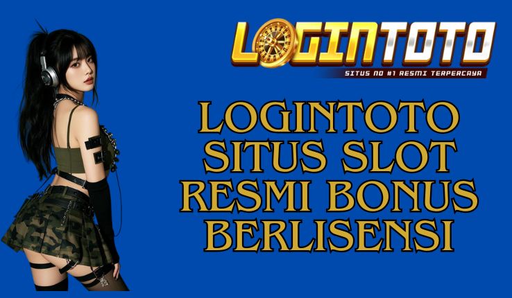 LOGINTOTO SITUS SLOT RESMI BONUS BERLISENSI